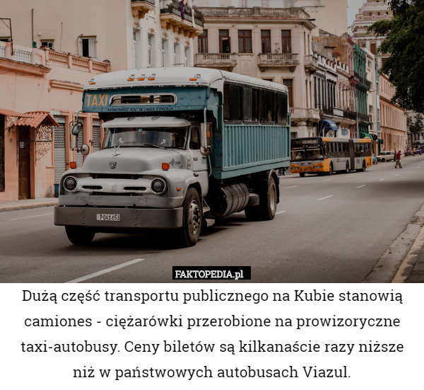 Dużą część transportu publicznego na Kubie stanowią camiones - ciężarówki