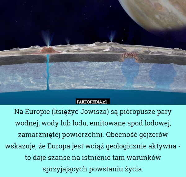 Na Europie (księżyc Jowisza) są pióropusze pary wodnej, wody lub lodu, emitowane