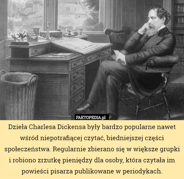 Dzieła Charlesa Dickensa były bardzo popularne nawet wśród niepotrafiącej