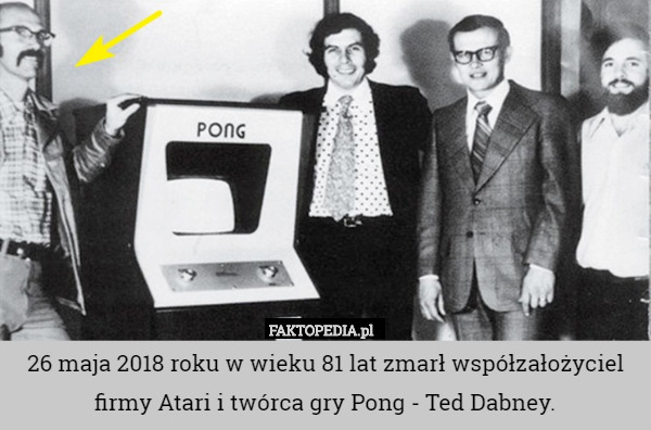 26 maja 2018 roku w wieku 81 lat zmarł współzałożyciel firmy Atari i twórca...