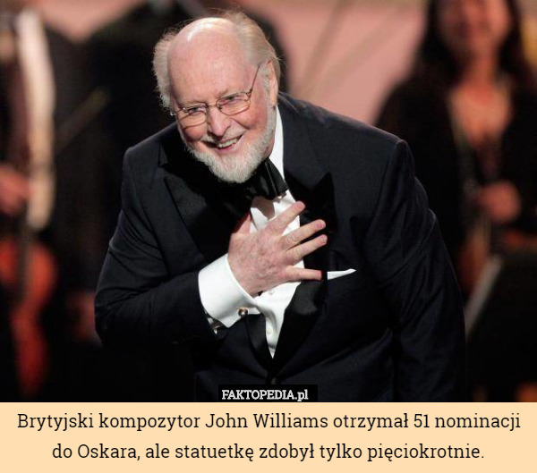 Brytyjski kompozytor John Williams otrzymał 51 nominacji do Oskara, ale