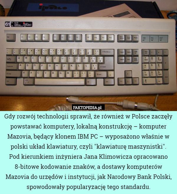 Gdy rozwój technologii sprawił, że również w Polsce zaczęły powstawać komputery,