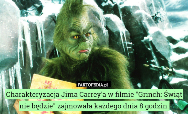 Charakteryzacja Jima Carrey'a w filmie "Grinch: Świąt nie będzie"