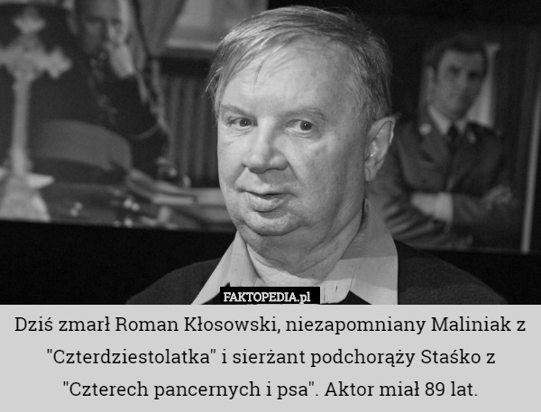 Dziś zmarł Roman Kłosowski, niezapomniany Maliniak z "Czterdziestolatka"