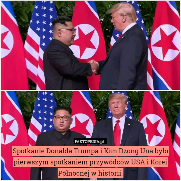 Spotkanie Donalda Trumpa i Kim Dzong Una było pierwszym spotkaniem przywódców...