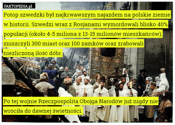 Potop szwedzki był najkrwawszym najazdem na polskie ziemie w...