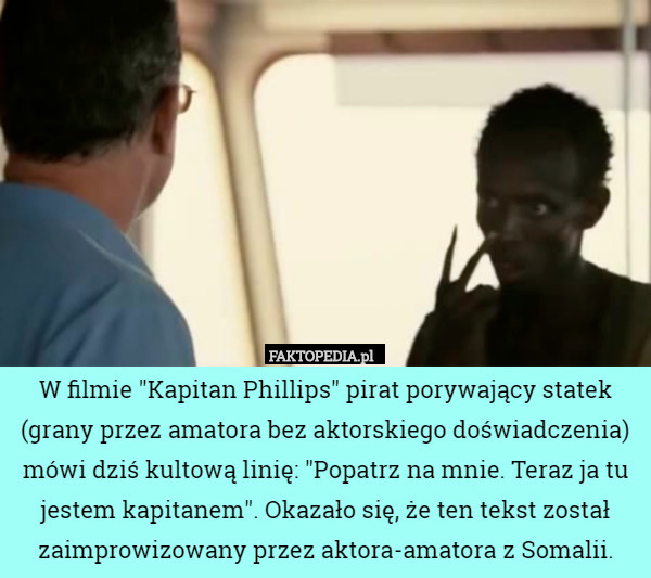 W filmie "Kapitan Phillips" pirat porywający statek (grany przez