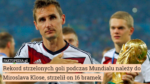 Rekord strzelonych goli podczas Mundialu należy do Miroslava Klose, strzelił