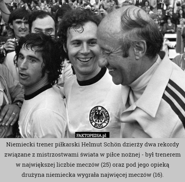 Niemiecki trener piłkarski Helmut Schön dzierży dwa rekordy związane z mistrzostwami...