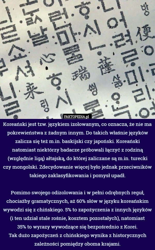 Koreański jest tzw. językiem izolowanym, co oznacza, że nie ma pokrewieństwa