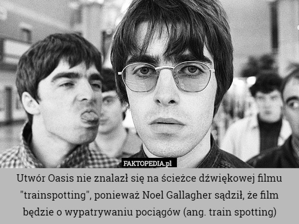 Utwór Oasis nie znalazł się na ścieżce dźwiękowej filmu "trainspotting",