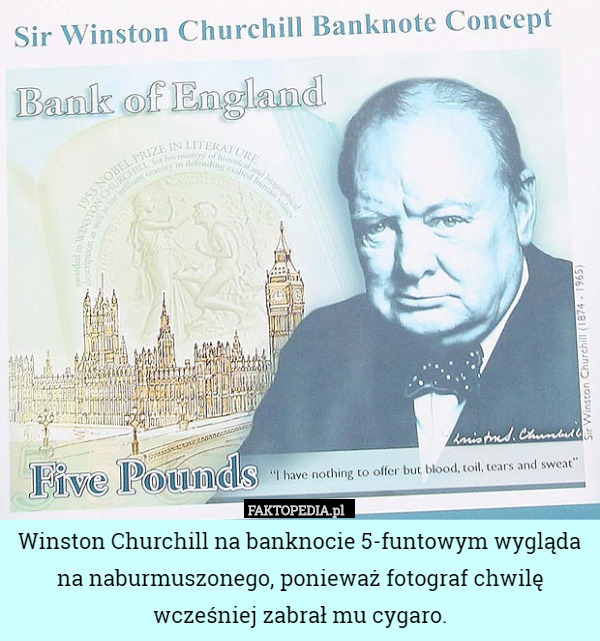 Winston Churchill na banknocie 5-funtowym wygląda na naburmuszonego, ponieważ