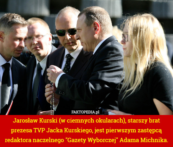 Jarosław Kurski (w ciemnych okularach), starszy brat prezesa TVP Jacka Kurskiego,