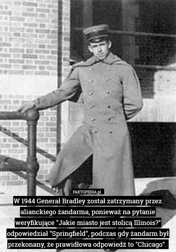 W 1944 Generał Bradley został zatrzymany przez alianckiego żandarma, ponieważ
