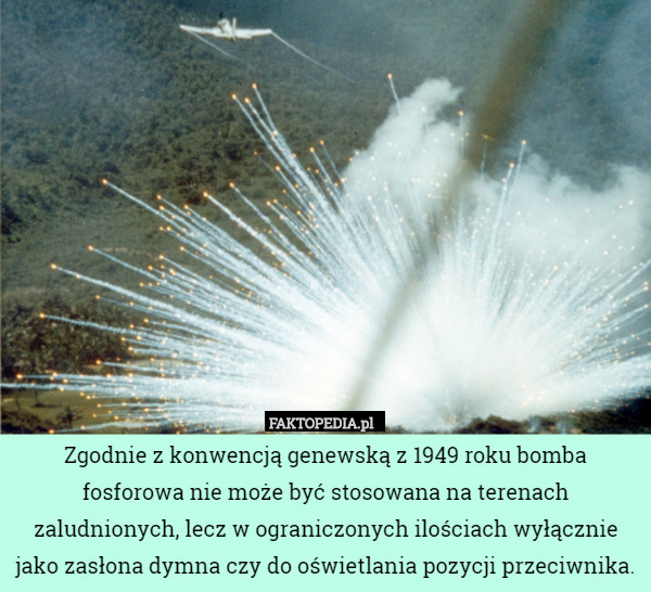Zgodnie z konwencją genewską z 1949 roku bomba fosforowa nie może być stosowana