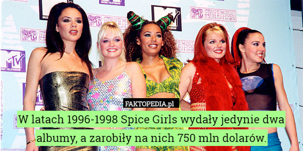 W latach 1996-1998 Spice Girls wydały jedynie dwa albumy, a zarobiły...