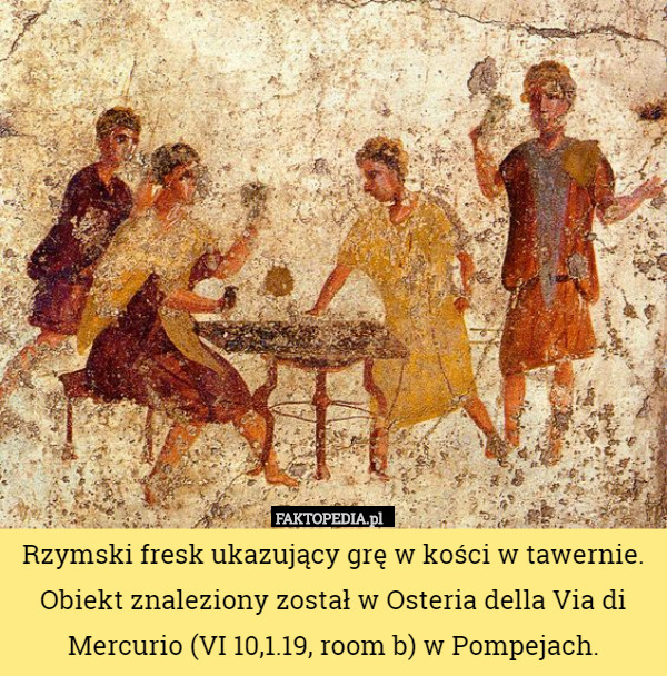 Rzymski fresk ukazujący grę w kości w tawernie. Obiekt znaleziony został...