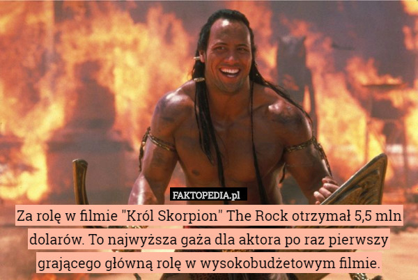 Za rolę w filmie "Król Skorpion" The Rock otrzymał 5,5 mln...