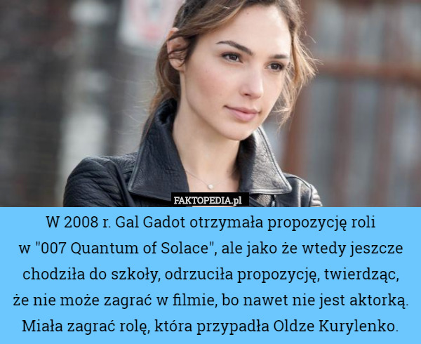 W 2008 r. Gal Gadot otrzymała propozycję roli w "007 Quantum of Solace", ale...