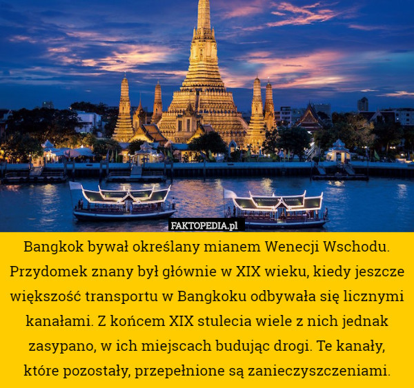 Bangkok bywał określany mianem Wenecji Wschodu. Przydomek znany był głównie...