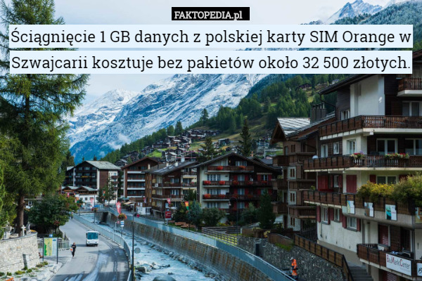 Ściągnięcie 1 GB danych z polskiej karty SIM Orange w Szwajcarii kosztuje...
