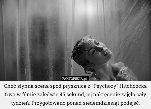 Choć słynna scena spod prysznica z "Psychozy" Hitchcocka trwa...