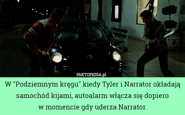 W "Podziemnym kręgu" kiedy Tyler i Narrator okładają samochód...