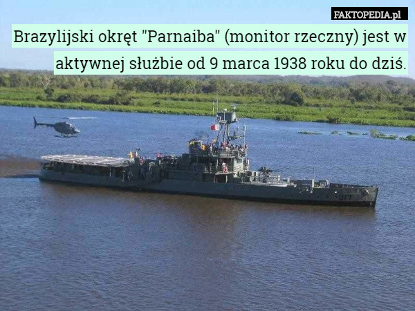 Brazylijski okręt "Parnaiba" (monitor rzeczny) jest w aktywnej...