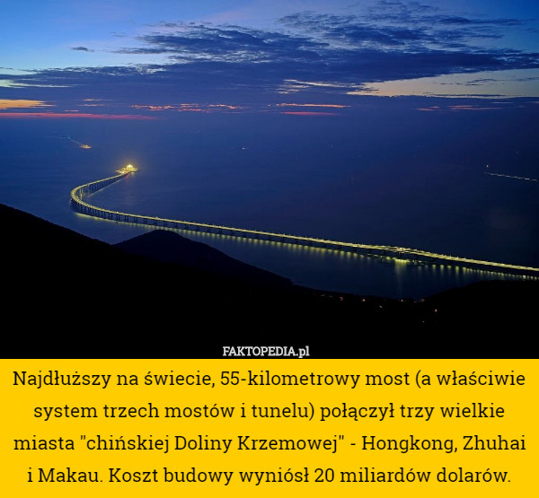 Najdłuższy na świecie, 55-kilometrowy most (a właściwie system trzech...