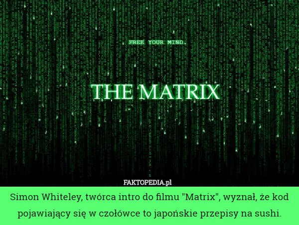 Simon Whiteley, twórca intro do filmu "Matrix", wyznał, że kod...