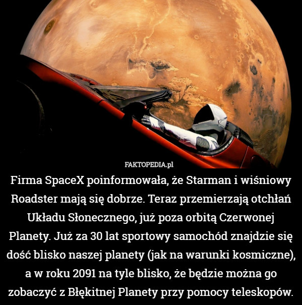 Firma SpaceX poinformowała, że Starman i wiśniowy Roadster mają się...
