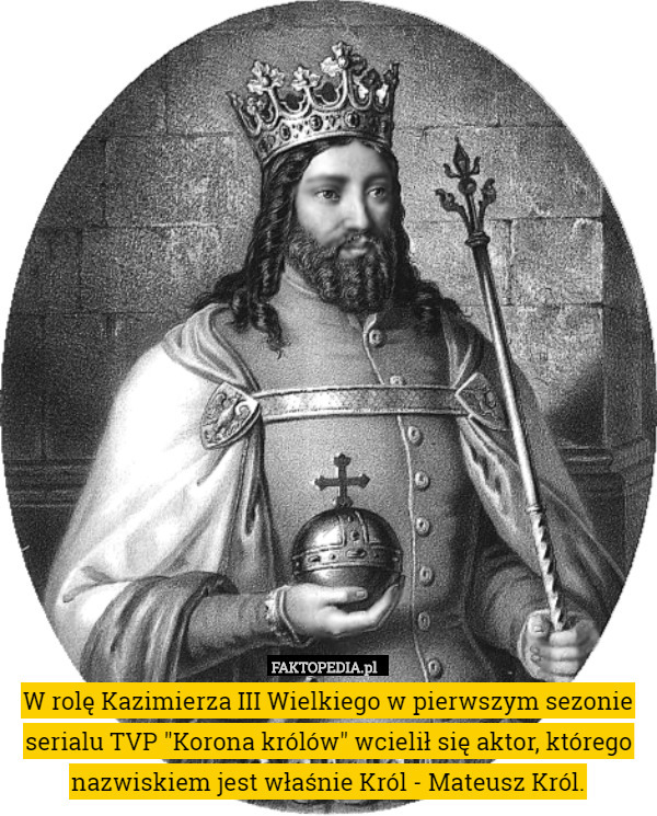 W rolę Kazimierza III Wielkiego w pierwszym sezonie serialu TVP "Korona...