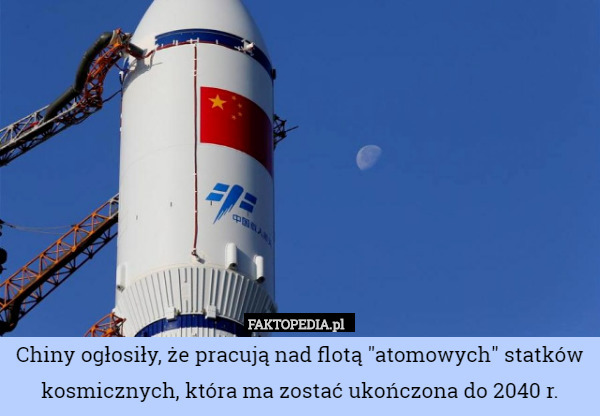 Chiny ogłosiły, że pracują nad flotą "atomowych" statków kosmicznych...