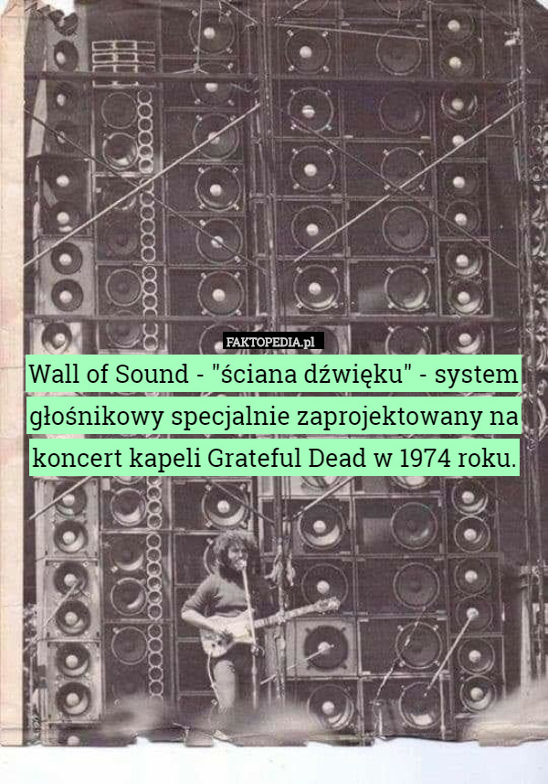 Wall of Sound - "ściana dźwięku" - system głośnikowy specjalnie...