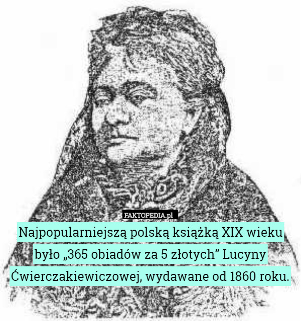 Najpopularniejszą polską książką XIX wieku było „365 obiadów za 5 złotych”...