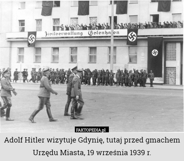 Adolf Hitler wizytuje Gdynię, tutaj przed gmachem Urzędu Miasta, 19 września...