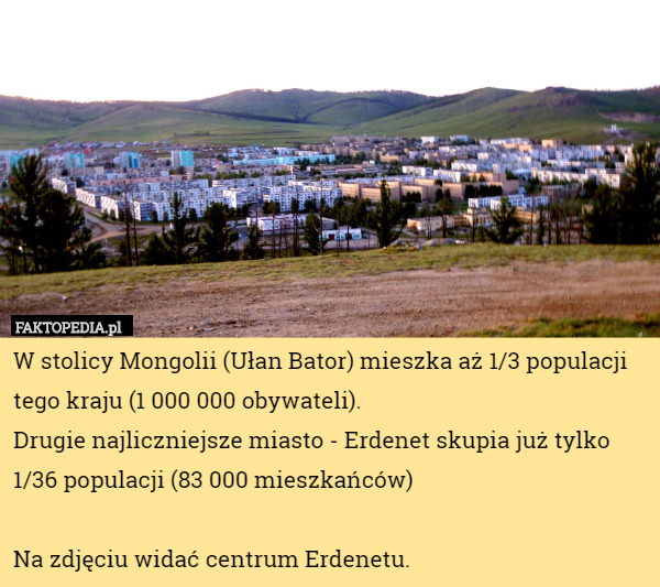 W stolicy Mongolii (Ułan Bator) mieszka aż 1/3 populacji tego kraju (1 000...