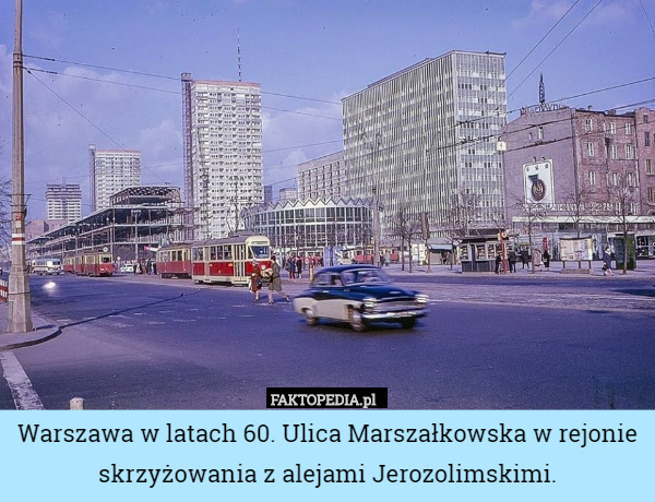 Warszawa w latach 60. Ulica Marszałkowska w rejonie skrzyżowania z alejami...