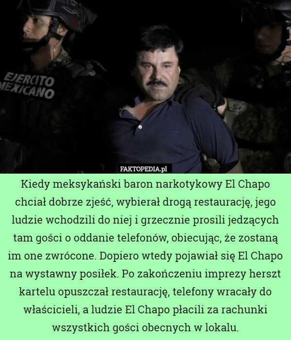 Kiedy meksykański baron narkotykowy El Chapo chciał dobrze zjeść, wybierał...
