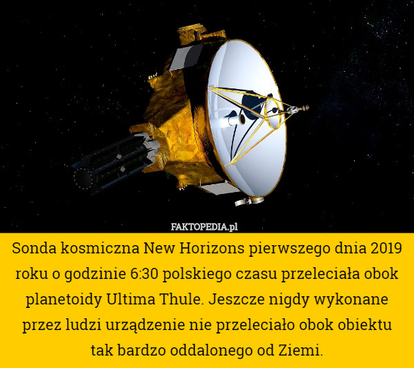 Sonda kosmiczna New Horizons pierwszego dnia 2019 roku o godzinie 6:30 polskiego...
