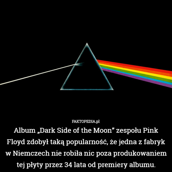 Album „Dark Side of the Moon” zespołu Pink Floyd zdobył taką popularność...