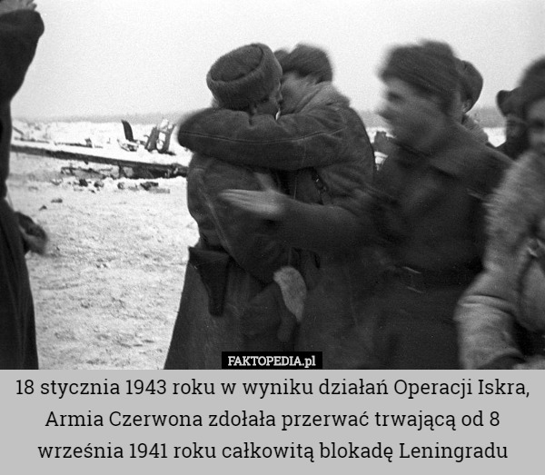 18 stycznia 1943 roku w wyniku działań Operacji Iskra, Armia Czerwona zdołała...