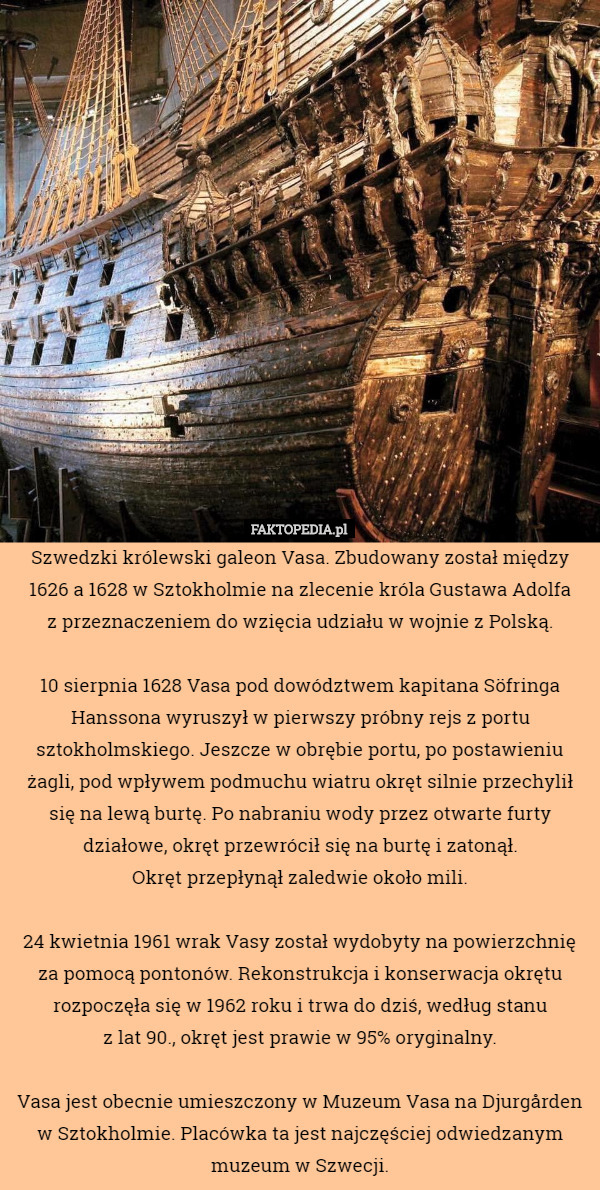 Szwedzki królewski galeon Vasa. Zbudowany został między 1626 a 1628 w Sztokholmie...