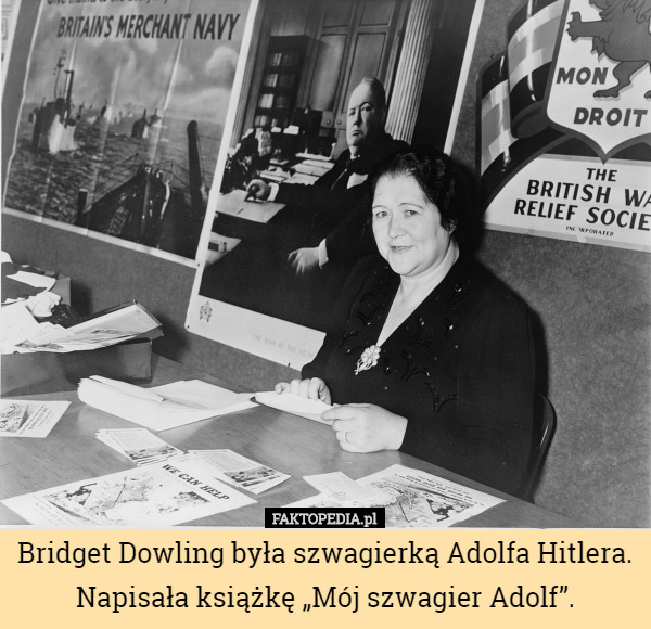 Bridget Dowling była szwagierką Adolfa Hitlera. Napisała książkę „Mój szwagier...