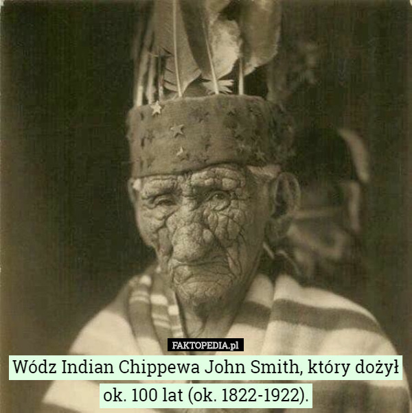 Wódz Indian Chippewa John Smith, który dożył...