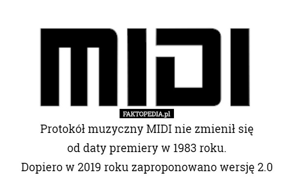 Protokół muzyczny MIDI nie zmienił się od daty premiery w 1983 roku. Dopiero...