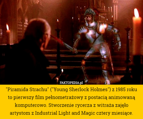 "Piramida Strachu" ("Young Sherlock Holmes") z 1985 roku to pierwszy film pełnometrażowy...