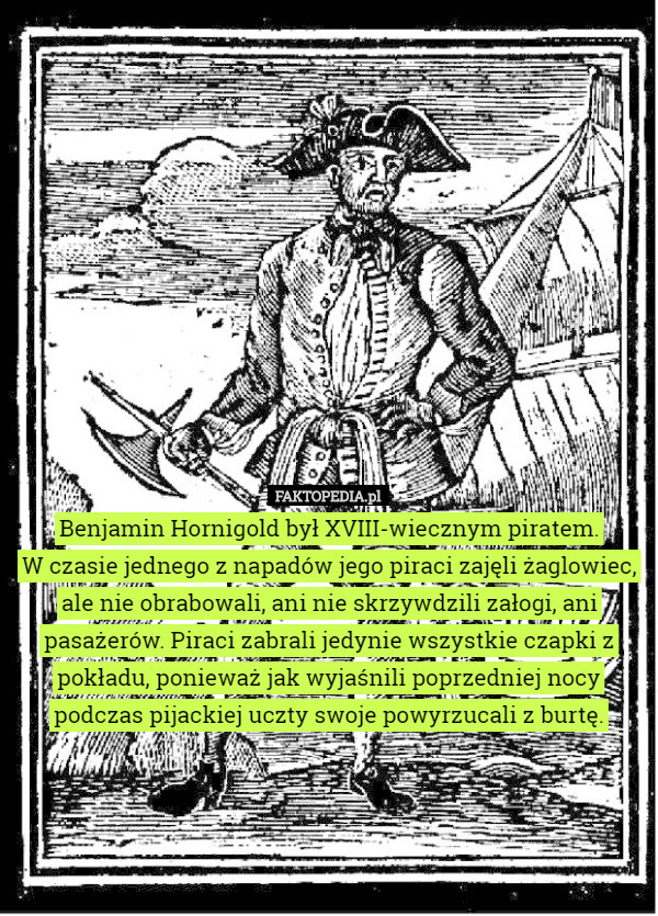 Benjamin Hornigold był XVIII-wiecznym piratem. W czasie jednego z napadów...