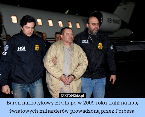Baron narkotykowy El Chapo w 2009 roku trafił na listę światowych miliarderów...