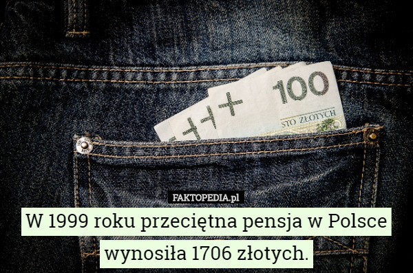 W 1999 roku przeciętna pensja w Polsce wynosiła...
